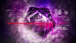 Oliver Grey - Purple Sky (Remix)(Official Audio) Dubstep/House