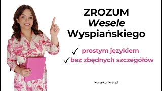 WESELE - WYSPIAŃSKI Streszczenie i omówienie w pół godziny - Kursy Konkret