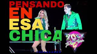 90’ s Pop Tour &. the Sacados - Pensando En Esa Chica (90’s Pop Tour Arena 20)