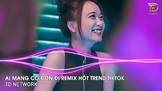 Ai Mang Cô Đơn Đi Remix Ngân Ngân ~ Gió Lung Lay Bàn Tay Nâng Cánh Hoa Tình Remix Hót Tiktok