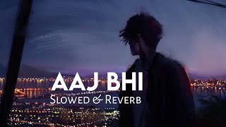 Aaj Bhi || Slowed Reverb || Kyun Me Rota Hoon Aaj Bhi || Alone Feeling Mood Off || SR Lofi Vibes