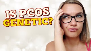 Is PCOS Genetic?