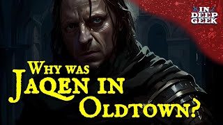 Why was Jaqen in Oldtown?