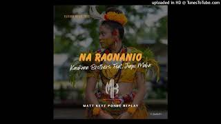 Na Raonanio - Kaukana brothers ft Jugu Mahn (Matt Keyz Music) 2023