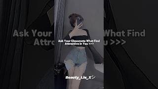 Ask Your Classmate What Find Attractive in You 🤍#aesthetic #fyp #explore #trending #shorts