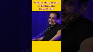 What is the purpose of Education? By Vikas Divyakirti Sir | #shorts #vikasdivyakirtisir