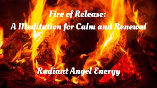 Fire of Release: A Meditation for Calm and Renewal