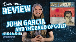 John Garcia And The Band Of Gold – Review 2019 – Loud Planet