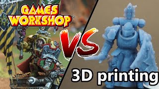 Games Workshop Vs 3D Printers ~ Which one is better?