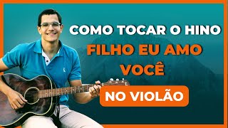 🎵🔥 COMO TOCAR O HINO FILHO EU AMO VOCÊ #VIDEOAULA