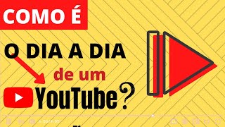 O dia a dia de um YouTuber