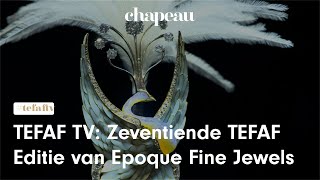 TEFAF TV: Zeventiende TEFAF Editie van Epoque Fine Jewels