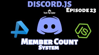 How To Make Discord.JS BOT | Episode 23 - Member Count System | Tech Tip Cyber