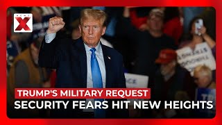 Trump Campaign Seeks Military Protection Amid Security Concerns | NewsX