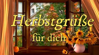 Der Herbst ist da! / Wunderschöne Herbstgrüße zum Versenden