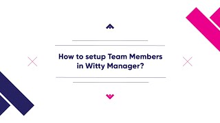 How to setup Team Members in Witty Manager?