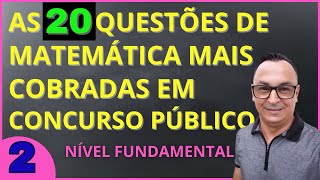 PARTE 2 DE 5.  É ISSO QUE CAI DE MATEMÁTICA EM CONCURSO PÚBLICO. PASSO A PASSO. NÍVEL FUNDAMENTAL.