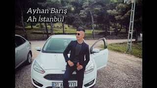 Ayhan Barış - Ah İstanbul