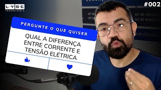 Qual a diferença da corrente elétrica para tensão elétrica?