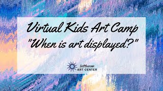 Kids Virtual Art Camp Day 20:  Mock Quilt Panel - When is art displayed?