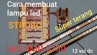 CARA MEMBUAT LAMPU STROBO, LED SMD 5730