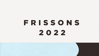 Vidéo de lancement des Frissons 2022