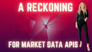 A RECKONING 💥 for Market and Financial Data APIs 📈