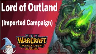 Lord of Outland (Imported Campaign) | Warcraft 3 Reforged Beta