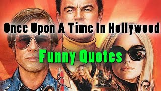 Once upon a time in hollywood Quotes- Dicaprio - Alpacino - Brad Pitt