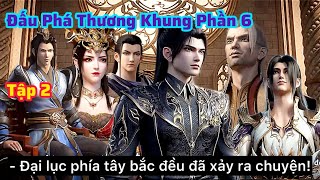 Đấu Phá Thương Khung Phần 6 Tập 2 Thuyết Minh Vietsub | Đại Lục Tây Bắc Phong Vân