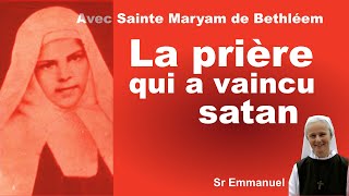 La prière qui a vaincu satan, avec Sainte Maryam de Jésus crucifié, apôtre de l'Esprit Saint