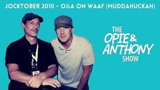 Opie & Anthony - Jocktober: O&A on WAAF (MUDDAHUCKAH) [10/29/2010]