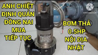 Bơm thả 0.5hp nội địa - Test nước chức năng - Anh Chiệt Đồng Nai đã mua - 0824.381349