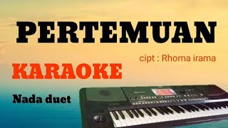 PERTEMUAN - Rhoma Irama - || KARAOKE || DUET .........