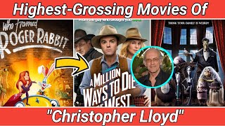 Highest-Grossing Movies Of Christopher Lloyd | Bio & NetWorth School