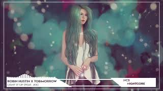 Nightcore ➫ Robin Hustin x TobiMorrow - Light It Up (feat. Jex)