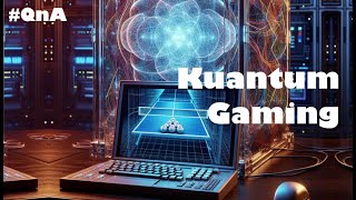 Komputer Kuantum QnA: Bagaimana Bermain Vidio Game dengan Komputer Kuantum?