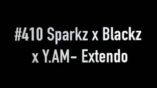 #410 Sparkz x Blackz x Y.AM- Extendo