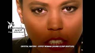 Crystal Waters - Gypsy Woman (Sound Cloup Bootleg)