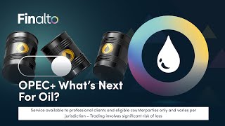 OPEC+ What’s Next For Oil?