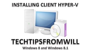 Installing the Client Hyper-V Feature on Windows 8 and Windows 8.1