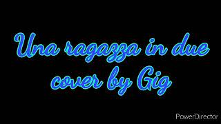 Una ragazza in due - cover by Gig