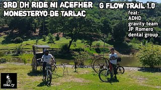 G Flow/ Monesteryo de Tarlac/ 3rd ride DH ni Acefher my son/ Flow trail