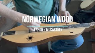 Norwegian Wood - A Dulcimer Cover