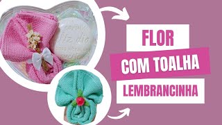 FLOR DE TOALHA|LEMBRANCINHA COM TOALHA