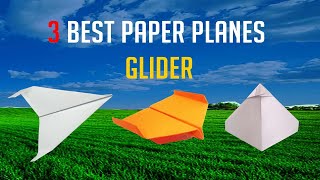 3 Best Paper Airplanes Glider - EASY! how to make a paper airplane that flies forever Tutorial