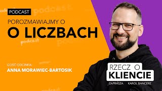 Porozmawiajmy o liczbach [RZECZ O KLIENCIE - odc. 27]