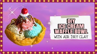 How To Make AIR DRY CLAY Ice Cream Waffle Bowl🍨💖✨| Cold Porcelain Tutorial😍⭐️🙌🏻