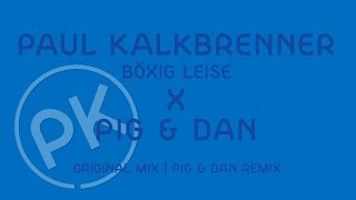 Paul Kalkbrenner X Pig & Dan - Böxig Leise - Pig & Dan Remix (Official PK Version)