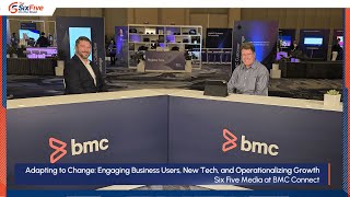 Adapting to Change: Engaging Business Users, New Tech, and Operationalizing Growth- at BMC Connect